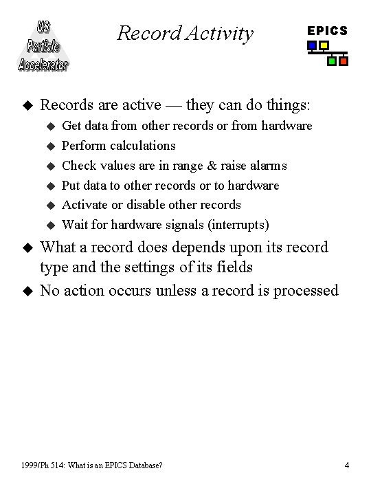 Record Activity u Records are active — they can do things: u u u