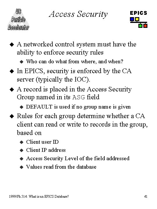 Access Security u A networked control system must have the ability to enforce security