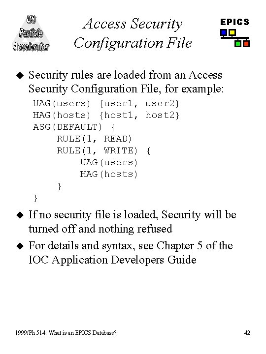 Access Security Configuration File u EPICS Security rules are loaded from an Access Security