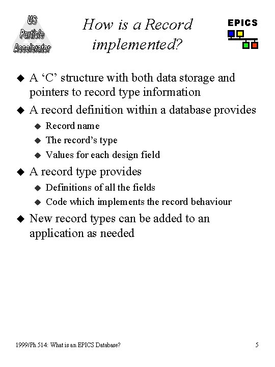 How is a Record implemented? u u A ‘C’ structure with both data storage