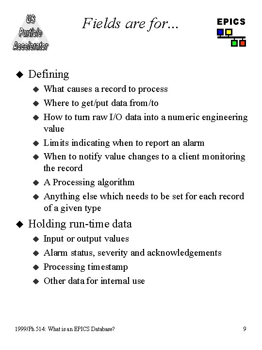 Fields are for. . . u Defining u u u u EPICS What causes