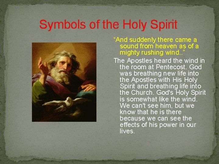  Symbols of the Holy Spirit “And suddenly there came a sound from heaven