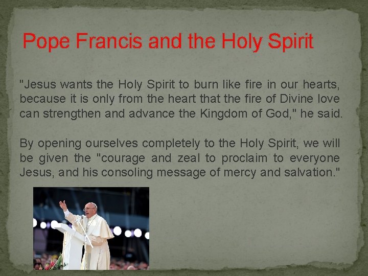 Pope Francis and the Holy Spirit "Jesus wants the Holy Spirit to burn like