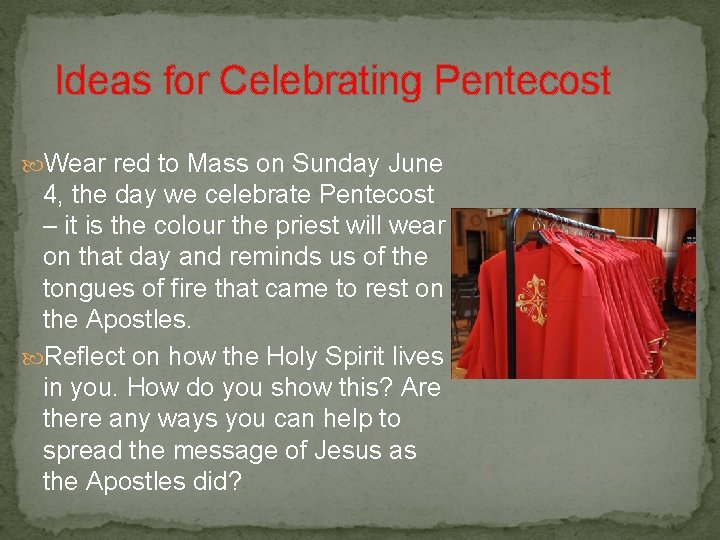  Ideas for Celebrating Pentecost Wear red to Mass on Sunday June 4, the