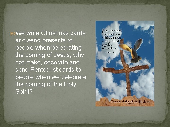  We write Christmas cards and send presents to people when celebrating the coming