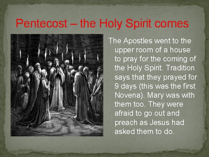  Pentecost – the Holy Spirit comes The Apostles went to the upper room