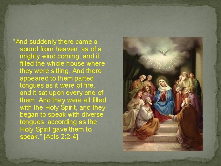 “And suddenly there came a sound from heaven, as of a mighty wind coming,