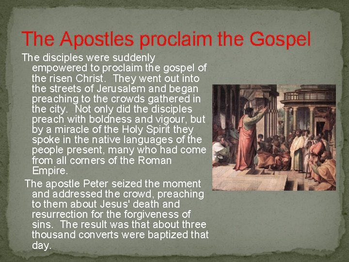 The Apostles proclaim the Gospel The disciples were suddenly empowered to proclaim the gospel