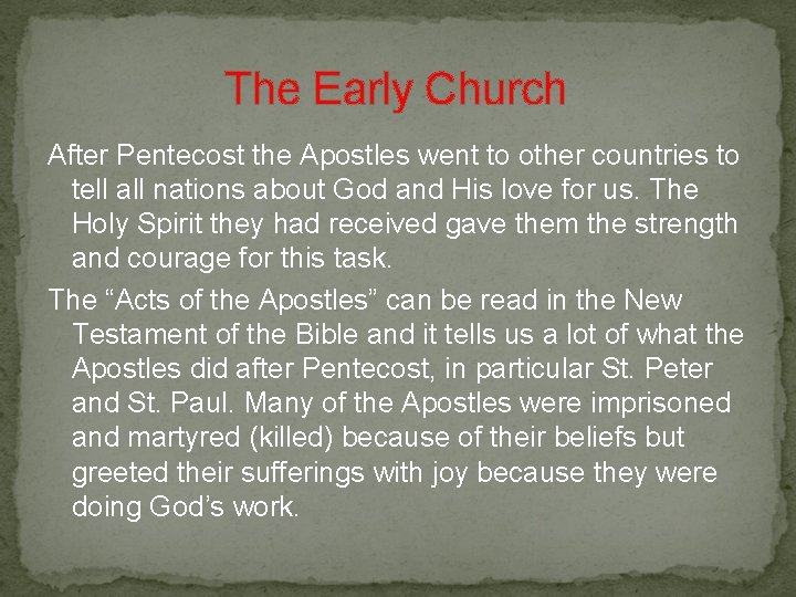  The Early Church After Pentecost the Apostles went to other countries to tell