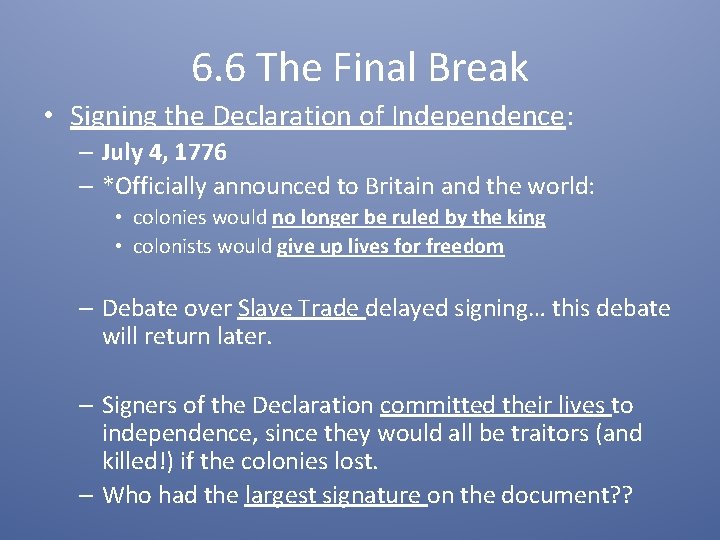 6. 6 The Final Break • Signing the Declaration of Independence: – July 4,