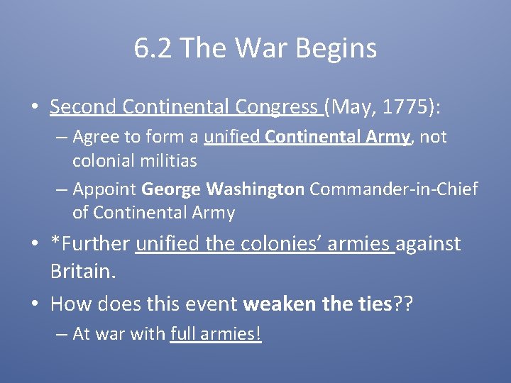 6. 2 The War Begins • Second Continental Congress (May, 1775): – Agree to