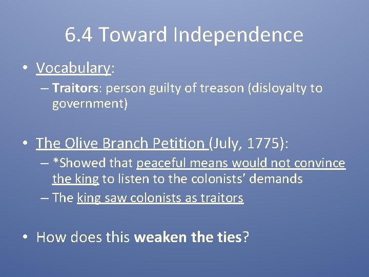 6. 4 Toward Independence • Vocabulary: – Traitors: person guilty of treason (disloyalty to