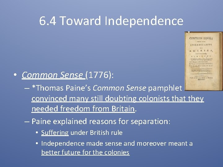 6. 4 Toward Independence • Common Sense (1776): – *Thomas Paine’s Common Sense pamphlet