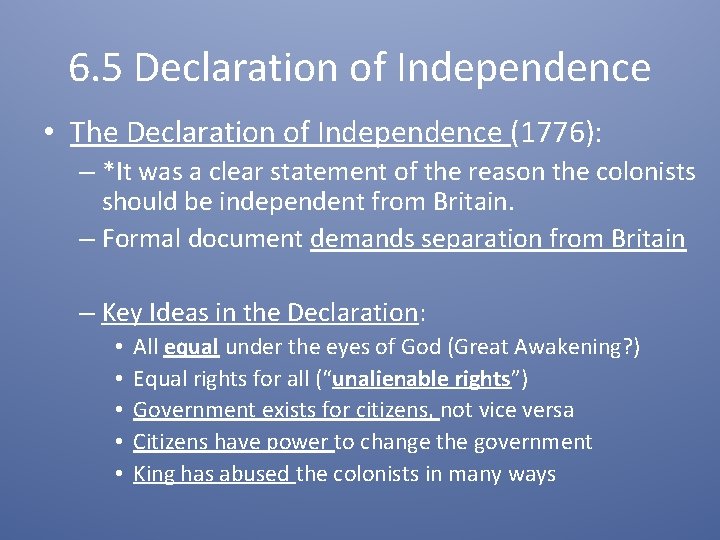 6. 5 Declaration of Independence • The Declaration of Independence (1776): – *It was