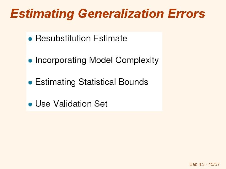 Estimating Generalization Errors Bab 4. 2 - 15/57 