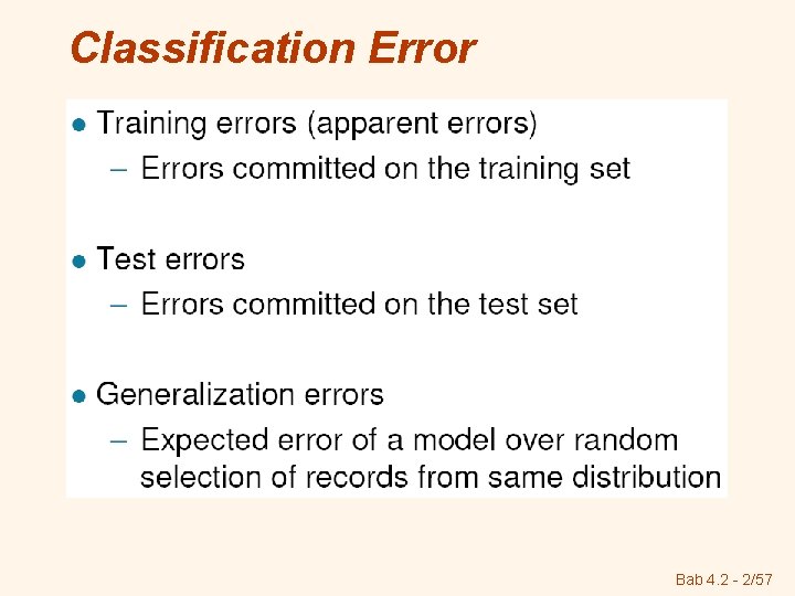 Classification Error Bab 4. 2 - 2/57 