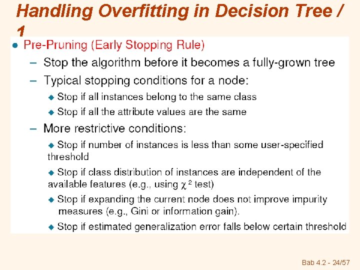 Handling Overfitting in Decision Tree / 1 Bab 4. 2 - 24/57 