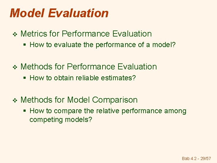 Model Evaluation v Metrics for Performance Evaluation § How to evaluate the performance of