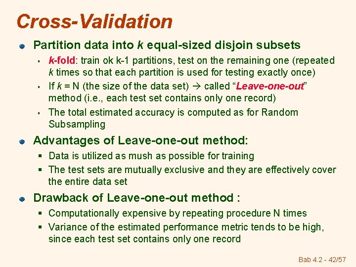 Cross-Validation Partition data into k equal-sized disjoin subsets § § § k-fold: train ok