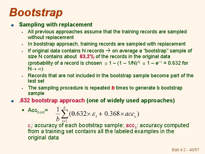 Bootstrap Sampling with replacement § § § All previous approaches assume that the training