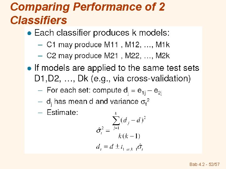 Comparing Performance of 2 Classifiers Bab 4. 2 - 52/57 