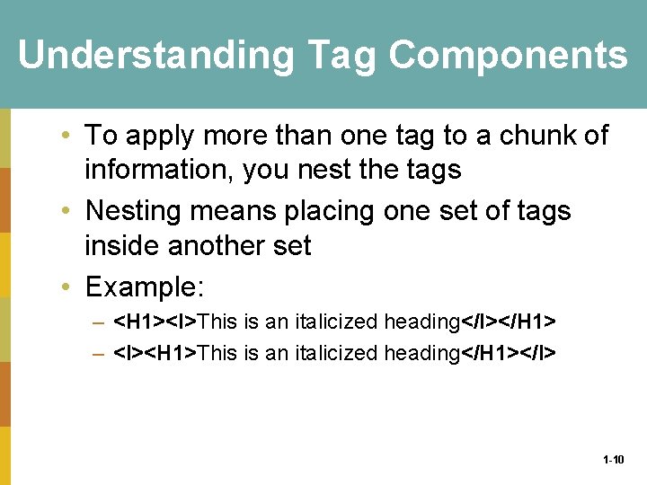 Understanding Tag Components • To apply more than one tag to a chunk of