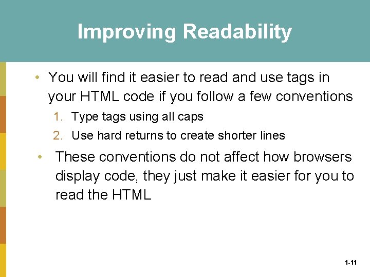 Improving Readability • You will find it easier to read and use tags in