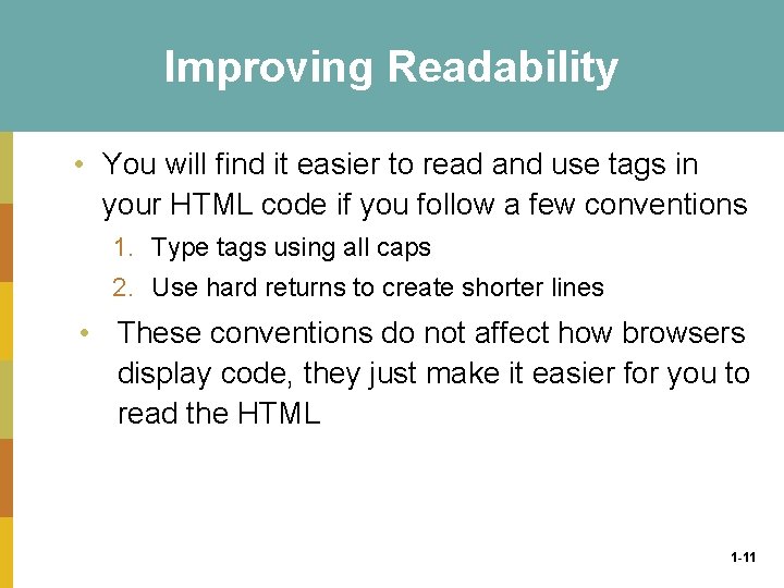 Improving Readability • You will find it easier to read and use tags in