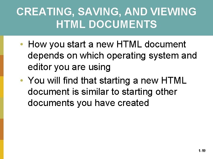 CREATING, SAVING, AND VIEWING HTML DOCUMENTS • How you start a new HTML document