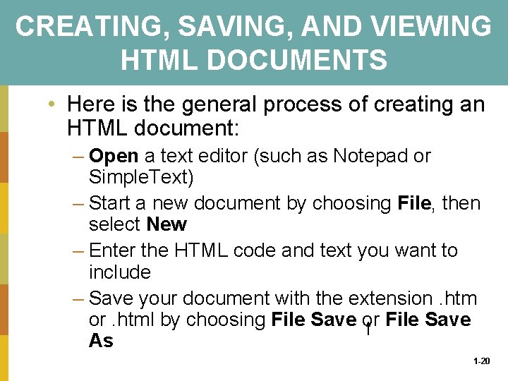 CREATING, SAVING, AND VIEWING HTML DOCUMENTS • Here is the general process of creating