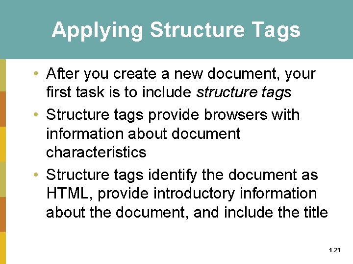 Applying Structure Tags • After you create a new document, your first task is