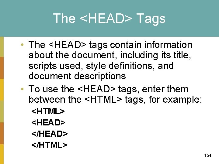 The <HEAD> Tags • The <HEAD> tags contain information about the document, including its