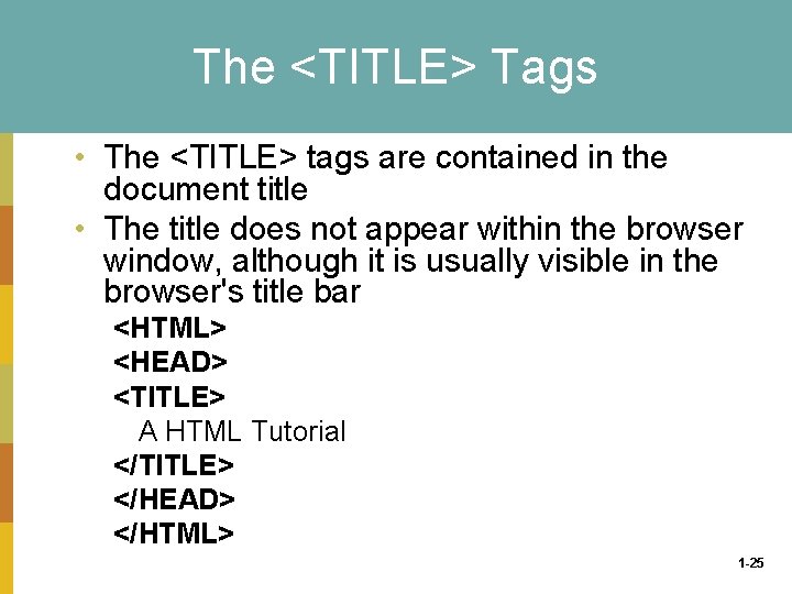 The <TITLE> Tags • The <TITLE> tags are contained in the document title •