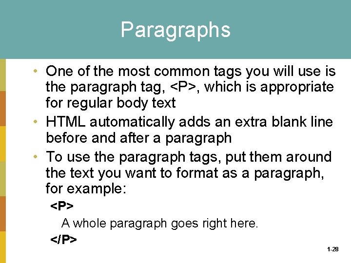 Paragraphs • One of the most common tags you will use is the paragraph