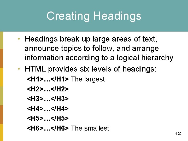 Creating Headings • Headings break up large areas of text, announce topics to follow,