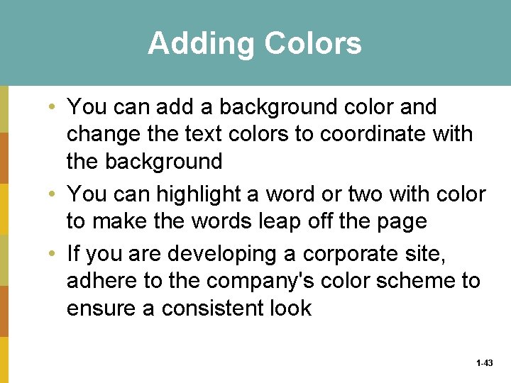 Adding Colors • You can add a background color and change the text colors