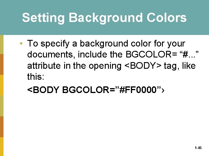 Setting Background Colors • To specify a background color for your documents, include the