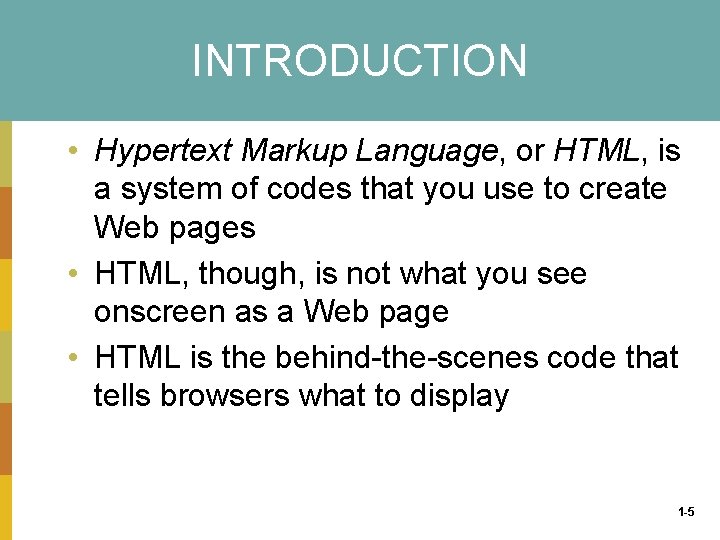 INTRODUCTION • Hypertext Markup Language, or HTML, is a system of codes that you