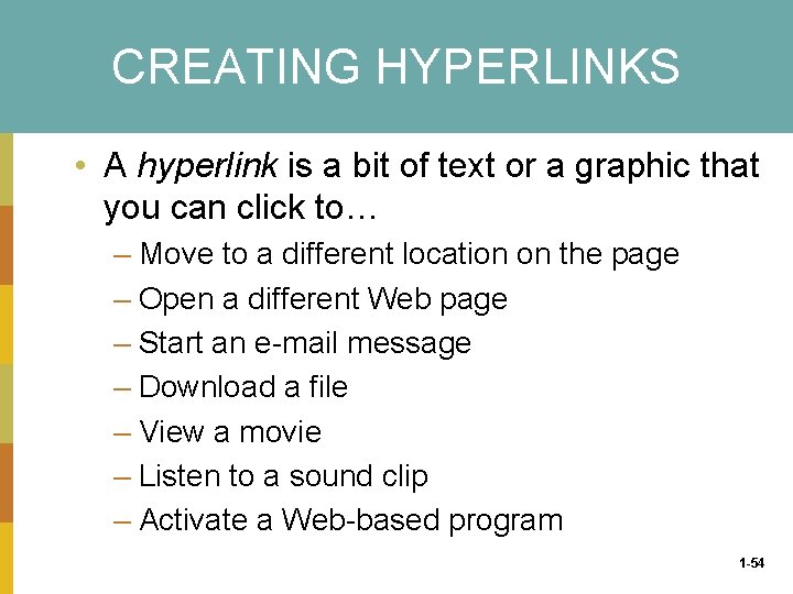 CREATING HYPERLINKS • A hyperlink is a bit of text or a graphic that