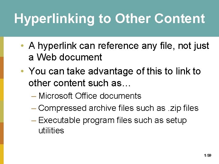 Hyperlinking to Other Content • A hyperlink can reference any file, not just a