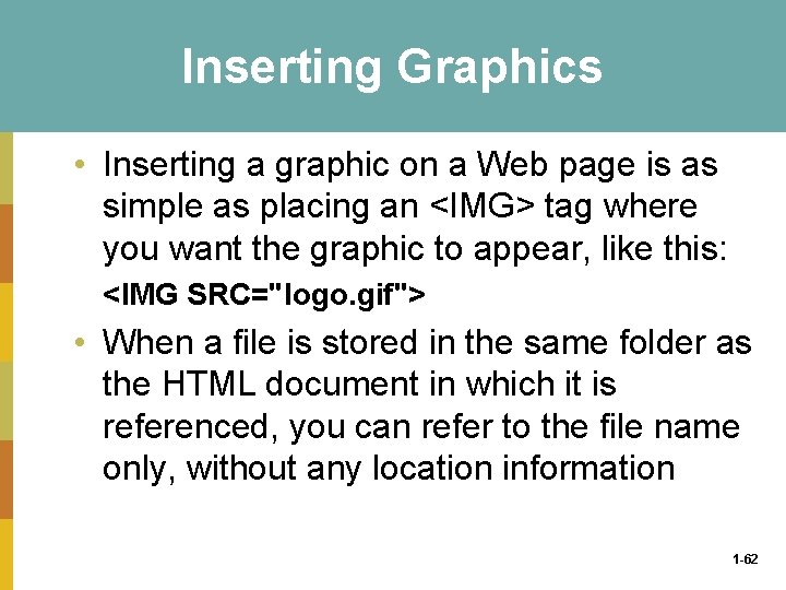 Inserting Graphics • Inserting a graphic on a Web page is as simple as