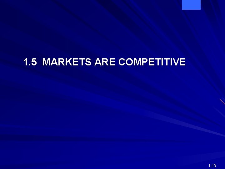 1. 5 MARKETS ARE COMPETITIVE 1 -13 