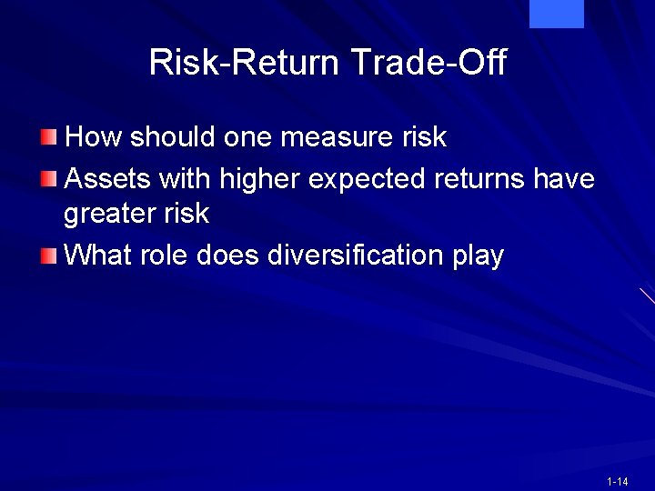 Risk-Return Trade-Off How should one measure risk Assets with higher expected returns have greater