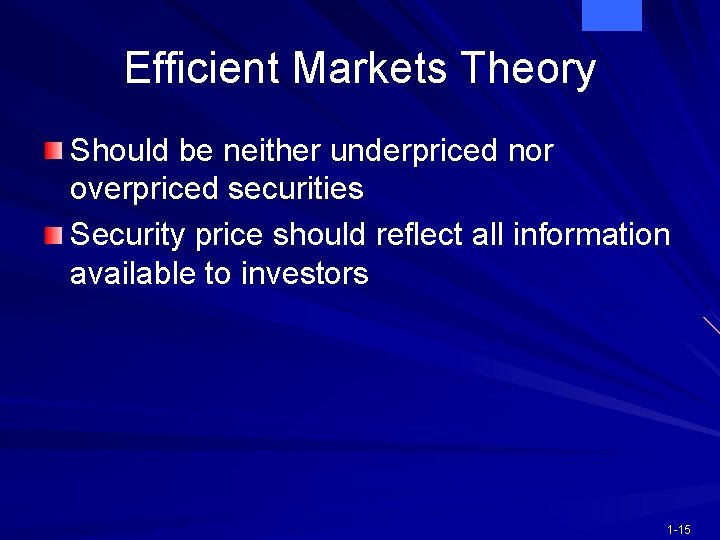 Efficient Markets Theory Should be neither underpriced nor overpriced securities Security price should reflect