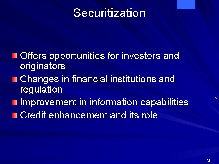 Securitization Offers opportunities for investors and originators Changes in financial institutions and regulation Improvement