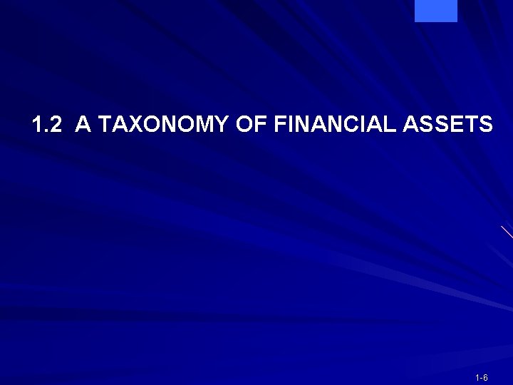 1. 2 A TAXONOMY OF FINANCIAL ASSETS 1 -6 