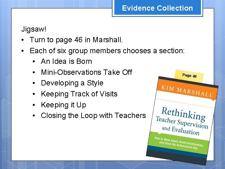 Evidence Collection Jigsaw! • Turn to page 46 in Marshall. • Each of six