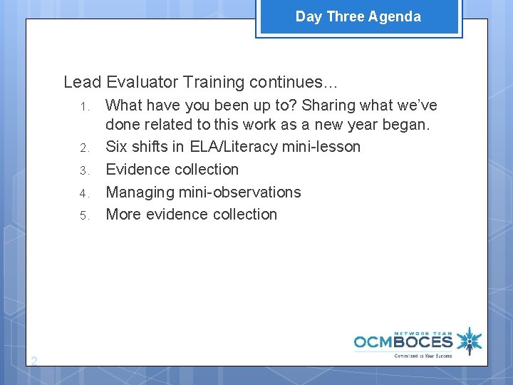 Day Three Agenda Lead Evaluator Training continues… 1. 2. 3. 4. 5. 2 What