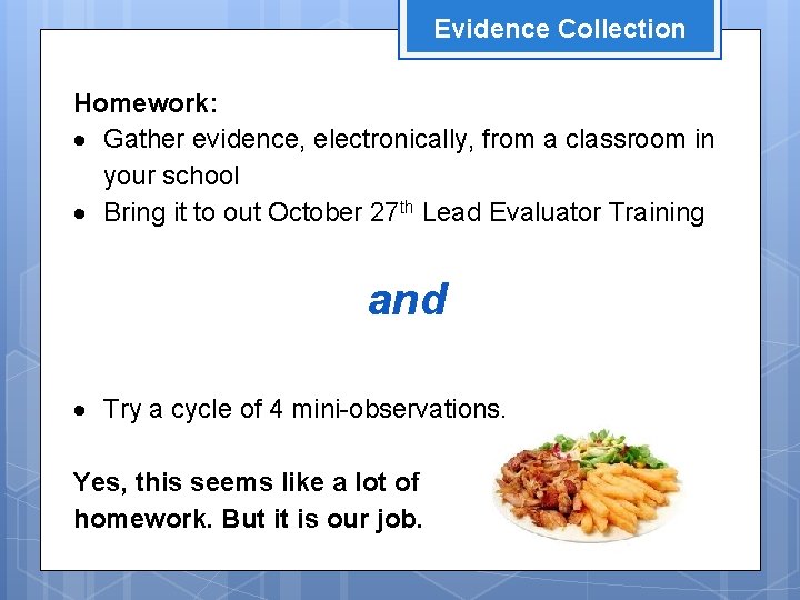 Evidence Collection Homework: Gather evidence, electronically, from a classroom in your school Bring it