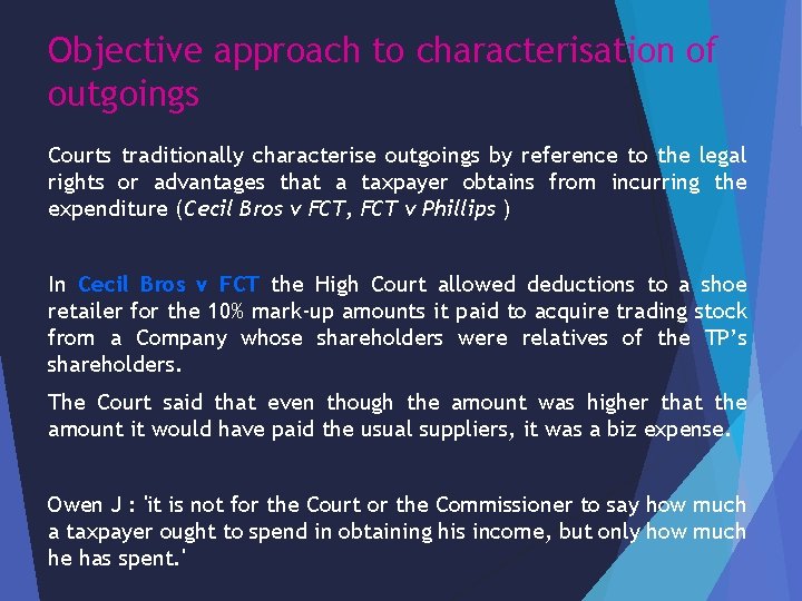 Objective approach to characterisation of outgoings Courts traditionally characterise outgoings by reference to the